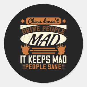 Chess - Chess keeps mad people sane Classic Round Sticker