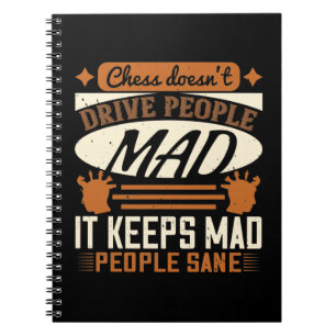 Chess - Chess keeps mad people sane Notebook