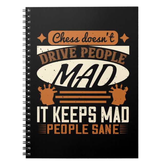 Chess - Chess keeps mad people sane Notebook (Front)