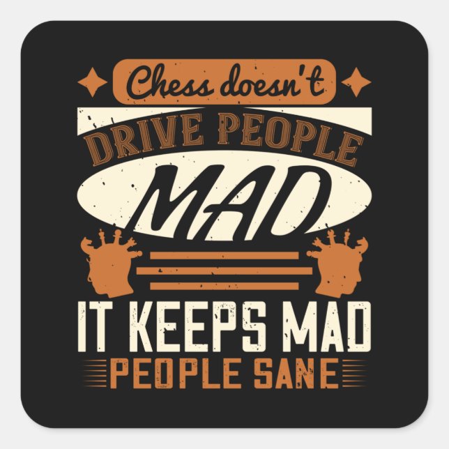 Chess - Chess keeps mad people sane Square Sticker (Front)