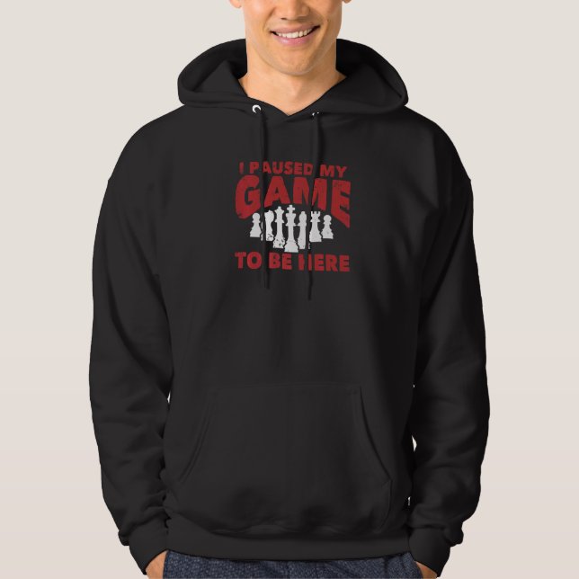 Chess Chessboxing I Paused My Game To Be Here Ches Hoodie (Front)