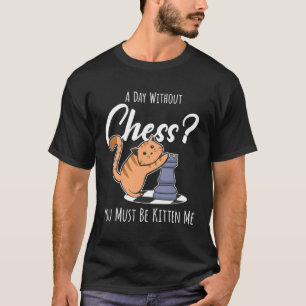 Chess Figure Chessboard I Cat Cat Kitten T-Shirt