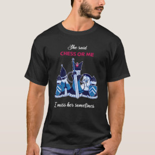 Chess Game Chess Saying Chess Board T-Shirt