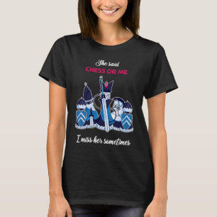 Chess Game Chess Saying Chess Board T-Shirt