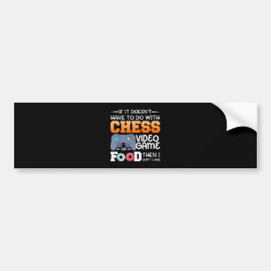 Chess Gift Chess Video Game Or Food Design Bumper Sticker