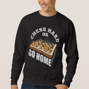 Chess Hard Or Go Home Checkmate Gambit King Queen Sweatshirt
