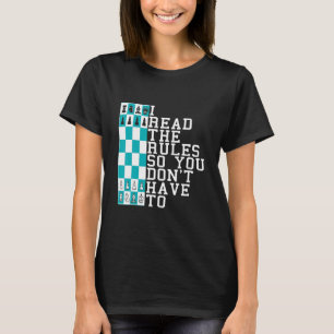 Chess I Read The Rules So You Don't Have To Presen T-Shirt