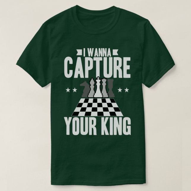 Chess I Wanna Capture Your King T-Shirt (Design Front)