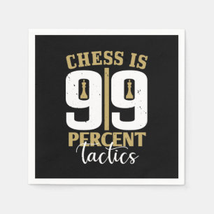 Chess Is 99 Percent Tactics Napkin