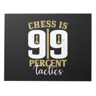 Chess Is 99 Percent Tactics Notepad