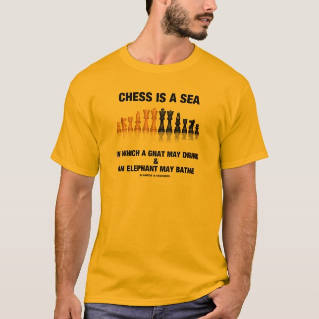 Chess Is A Sea In Which Gnat May Drink Elephant T-Shirt (Front)