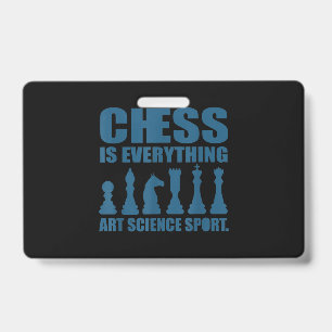 Chess Is Art Science Sports Gift Women Men ID Badge
