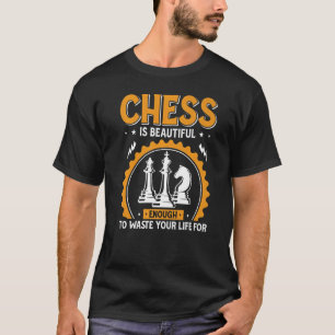 Chess Is Beautiful Quote Game Chess Pieces T-Shirt