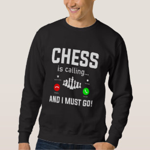 Chess is calling Chess Player Pun Quote Sweatshirt