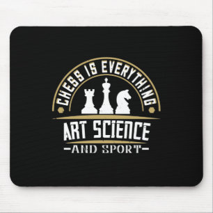 Chess Is Everything Art, Science And Sport Mouse Pad
