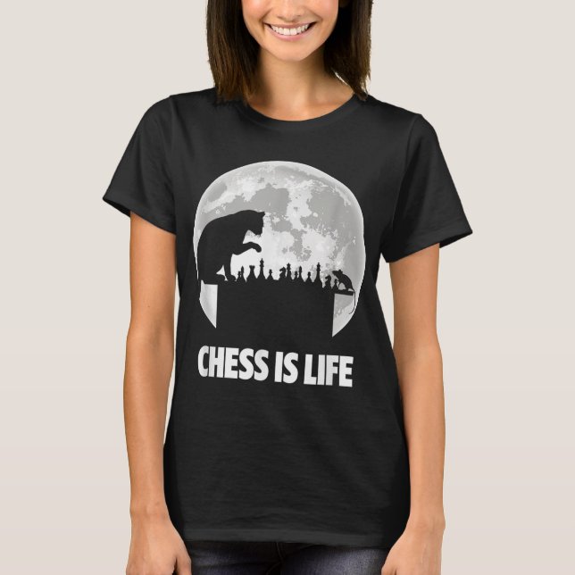 Chess is Life Funny Player Master Chess T-Shirt (Front)