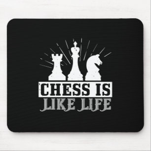 Chess Is Like Life Mouse Pad