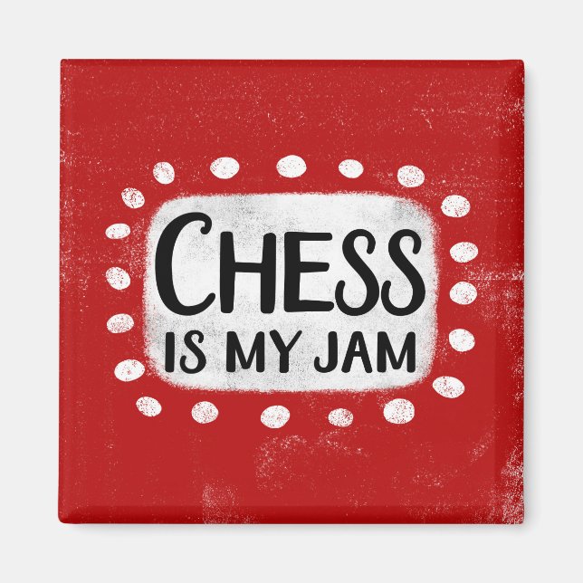 Chess Is My Jam Refrigerator Magnet (Front)