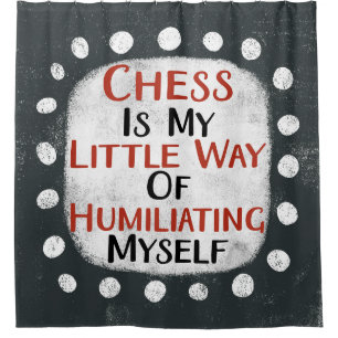 Chess Is My Little Way Shower Curtain