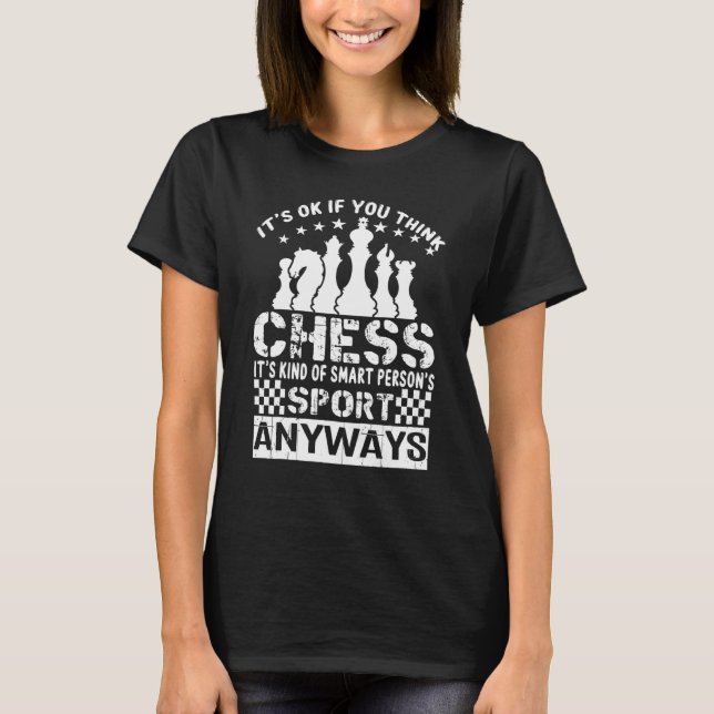 Chess Is Not Boring It's A Smart Persons Sport T-Shirt (Front)