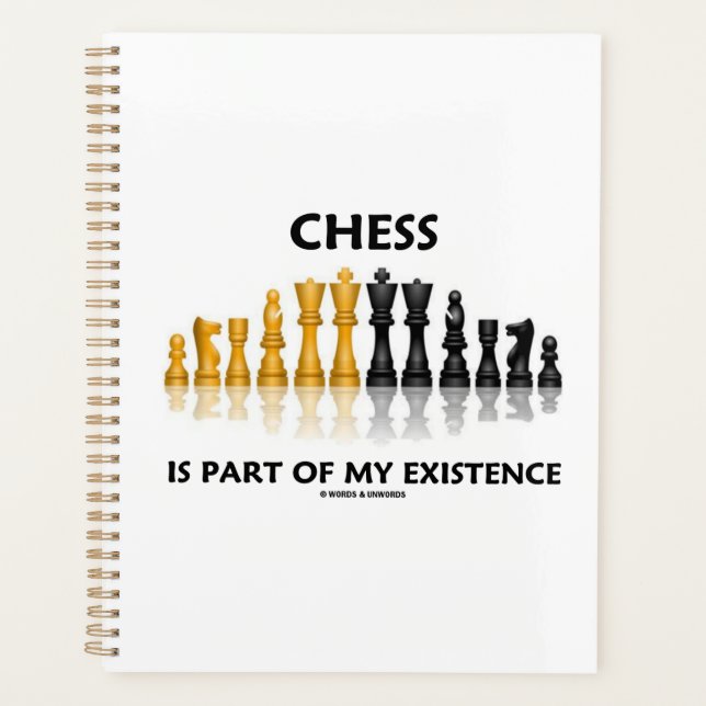 Chess Is Part Of My Existence Reflective Chess Set Planner (Front)