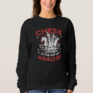 Chess Is The Art Of Analysis Chess Club Chess Play Sweatshirt