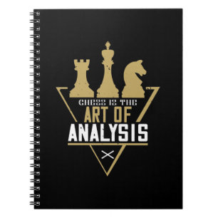 Chess Is The Art Of Analysis Notebook