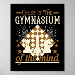 Chess Is The Gymnasium Of The Mind Poster