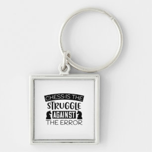 Chess Is The Struggle Against The Error Key Ring