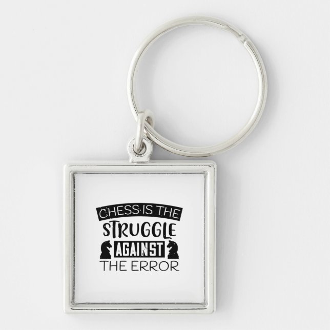 Chess Is The Struggle Against The Error Key Ring (Front)
