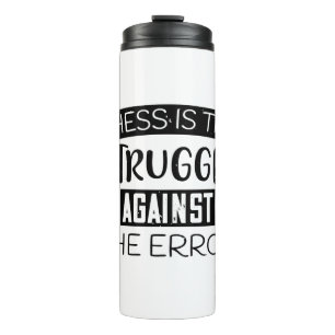 Chess Is The Struggle Against The Error Thermal Tumbler