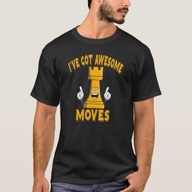 Chess I've Got Awesome Moves, Player Joke, Club Te T-Shirt (Front)