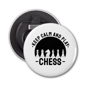 Chess - Keep Calm And Play Chess Bottle Opener