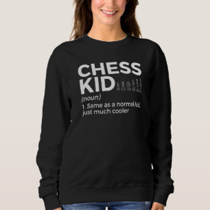 Chess Kid Definition Chess Player  1 Sweatshirt