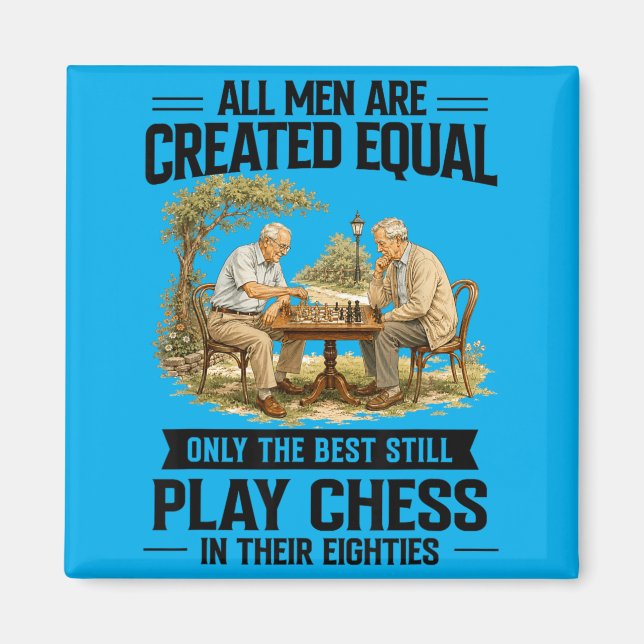 Chess Lover 80 Years Old Men Are Created Equal Magnet (Front)