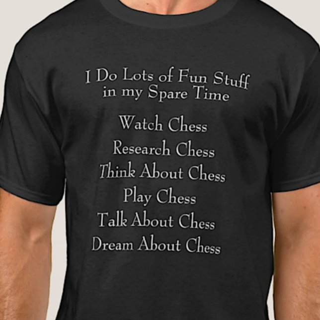 Chess Lover Player Fan, What I Do in Spare Time T-Shirt (Creator Uploaded)