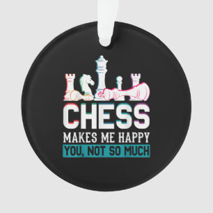 Chess Makes Me Happy Humour Funny Gift Ornament