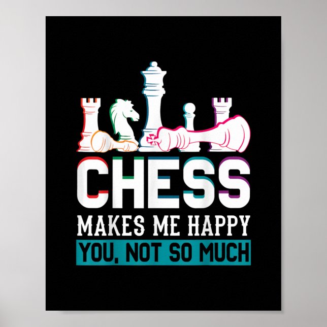 Chess Makes Me Happy Humour Funny Gift Poster (Front)