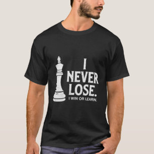Chess Never Lose T-Shirt