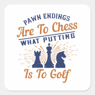 Chess - Pawn endings are likea Golf put Square Sticker