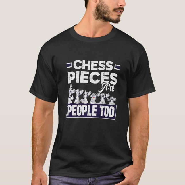 Chess Pieces Are People Too Checkmate Gambit Openi T-Shirt (Front)