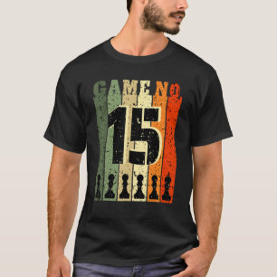 Chess Player Birthday 15 Years Old Game Number 15 T-Shirt
