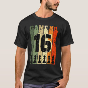 Chess Player Birthday 16 Years Old  Game Number 16 T-Shirt