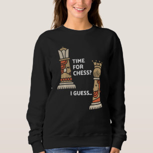 Chess Player Chess King & Queen Time For Chess I G Sweatshirt