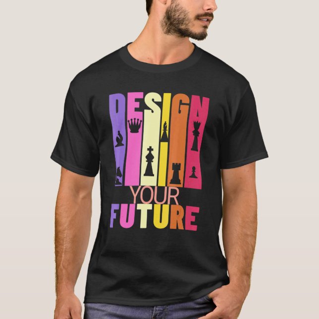 Chess Player Inspirational Graphic Your Future T-Shirt (Front)