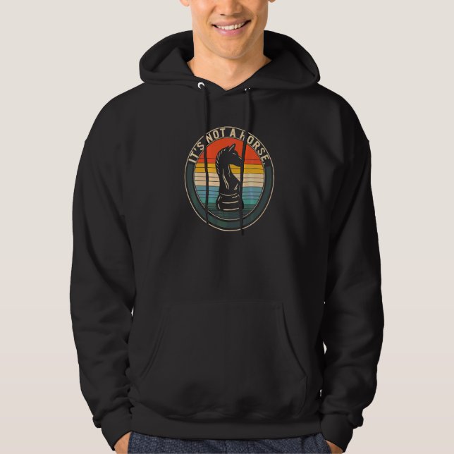 Chess Player It's Not Horse Chess Pieces Knight Bo Hoodie (Front)