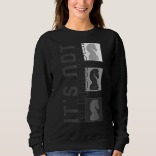 Chess Player It's Not Horse Chess Pieces Knight Bo Sweatshirt