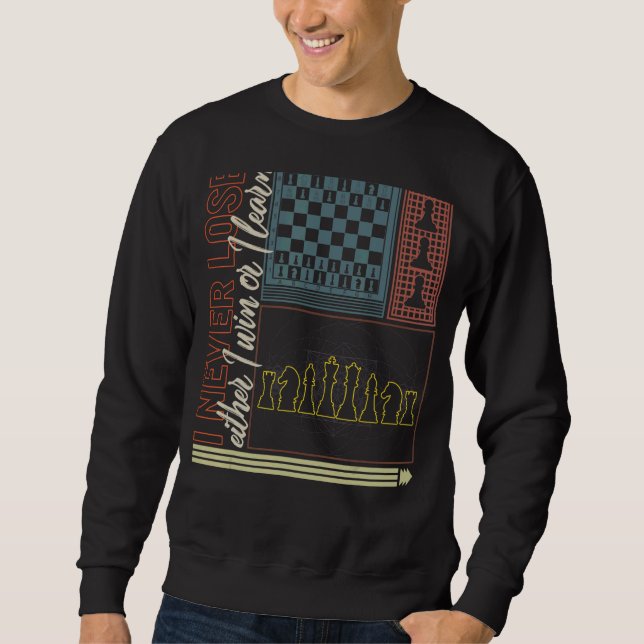 Chess Player Never Lose Either Win Or Learn Board  Sweatshirt (Front)