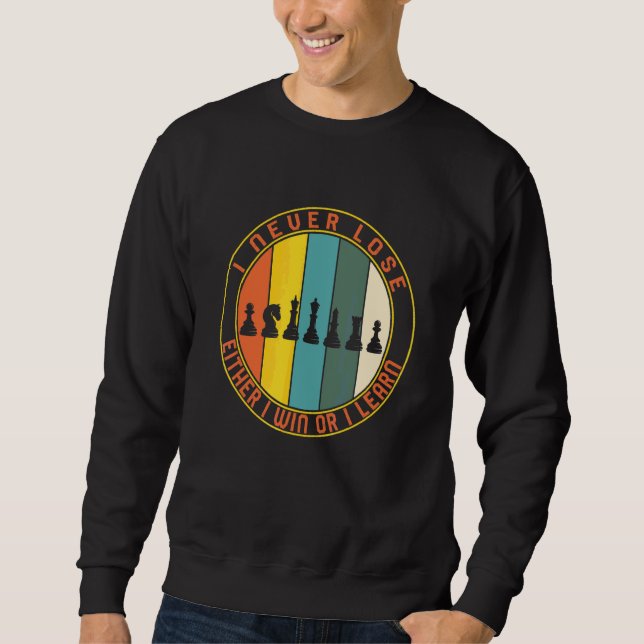 Chess Player Never Lose Either Win Or Learn Board  Sweatshirt (Front)