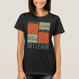 Chess Player Never Lose Either Win Or Learn Board T-Shirt